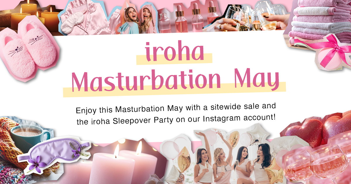 iroha Sleepover Party – Join our Girls’ Talk on Self-Care and Self-Pleasure!