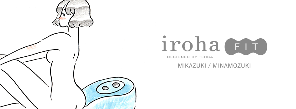 iroha FIT MIKAZUKI MINAMOZUKI